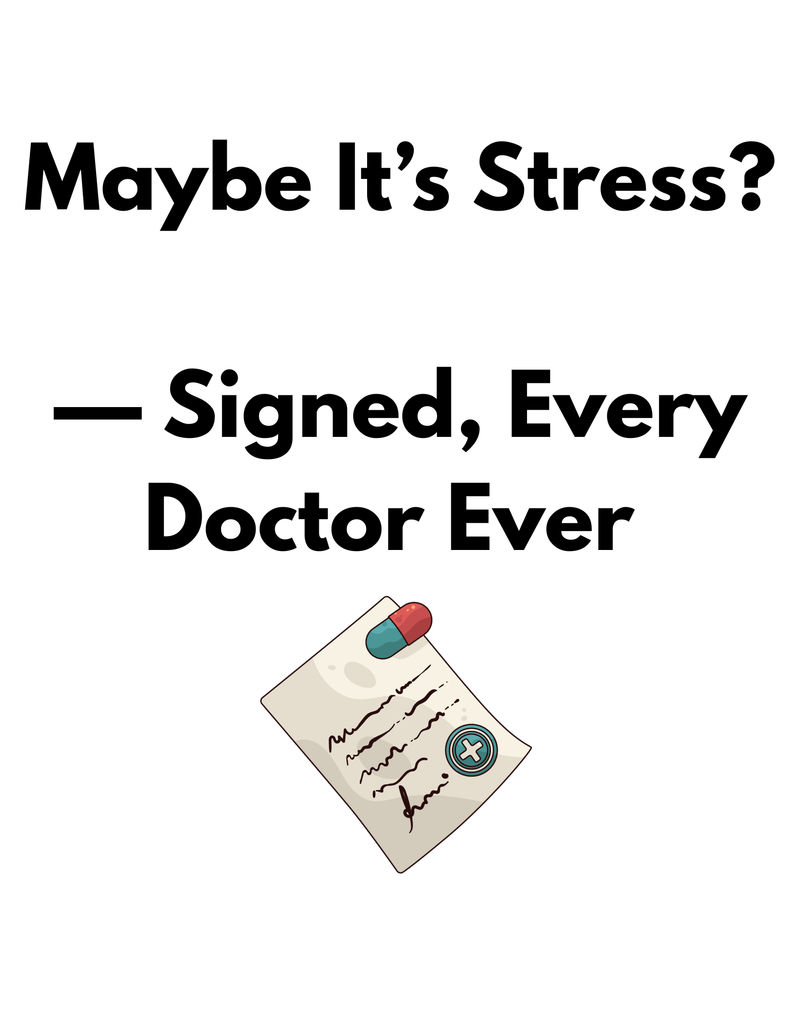Maybe It's Stress?