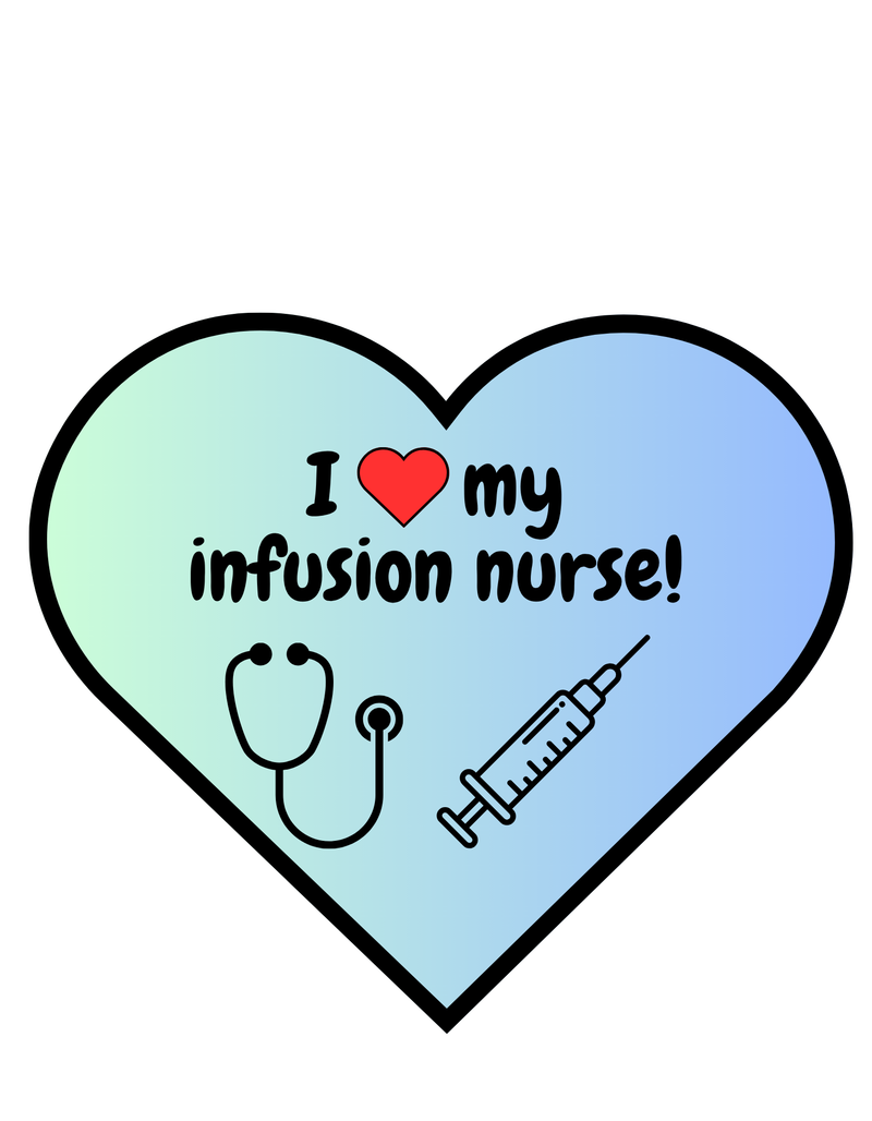 I Love My Infusion Nurse!