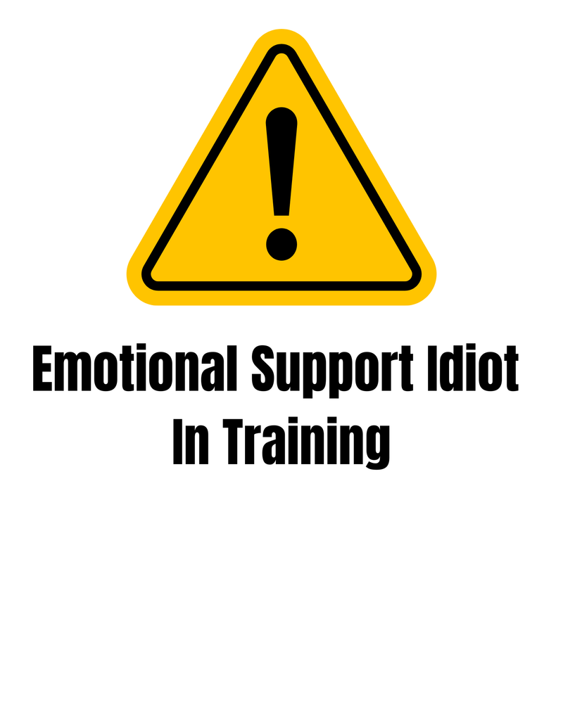 Emotional Support Idiot