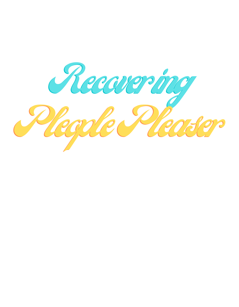 Recovering People Pleaser